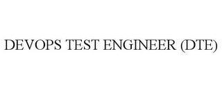 DEVOPS TEST ENGINEER (DTE)