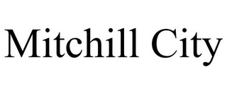 MITCHILL CITY