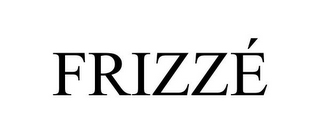 FRIZZÉ