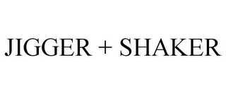 JIGGER + SHAKER