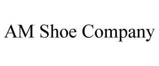 AM SHOE COMPANY