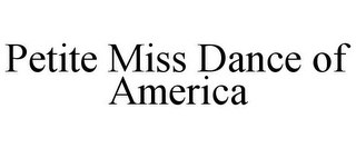 PETITE MISS DANCE OF AMERICA