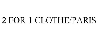 2 FOR 1 CLOTHE/PARIS