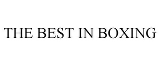 THE BEST IN BOXING