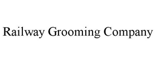 RAILWAY GROOMING COMPANY