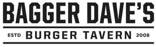 BAGGER DAVE'S BURGER TAVERN ESTD 2008