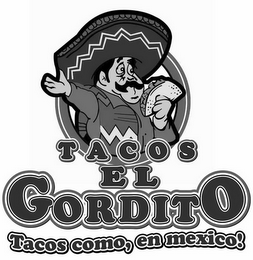 TACOS EL GORDITO TACOS COMO, EN MEXICO!