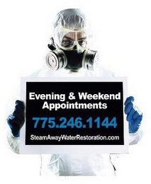 EVENING & WEEKEND APPOINTMENTS 775.246.1144 STEAMAWAYWATERRESTORATION.COM