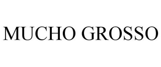MUCHO GROSSO
