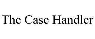 THE CASE HANDLER