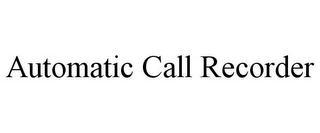 AUTOMATIC CALL RECORDER