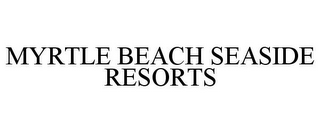 MYRTLE BEACH SEASIDE RESORTS