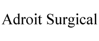 ADROIT SURGICAL