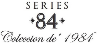 SERIES 84 COLECCION DE' 1984