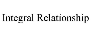 INTEGRAL RELATIONSHIP