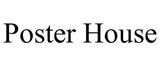 POSTER HOUSE