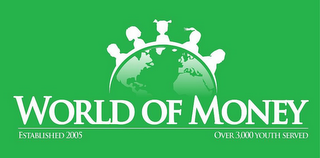 WORLD OF MONEY ESTABLISHED 2005 OVER 3.000 YOUTH SERVED