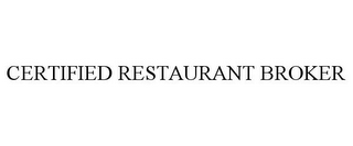 CERTIFIED RESTAURANT BROKER