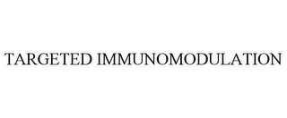 TARGETED IMMUNOMODULATION