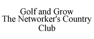 GOLF AND GROW THE NETWORKER'S COUNTRY CLUB