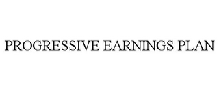 PROGRESSIVE EARNINGS PLAN