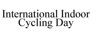 INTERNATIONAL INDOOR CYCLING DAY