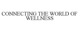 CONNECTING THE WORLD OF WELLNESS