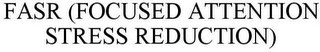 FASR (FOCUSED ATTENTION STRESS REDUCTION)