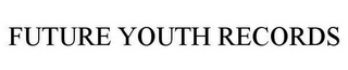 FUTURE YOUTH RECORDS