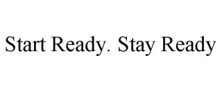 START READY. STAY READY