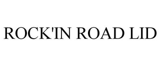 ROCK'IN ROAD LID