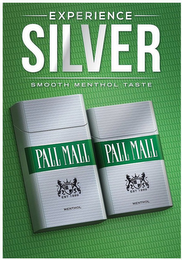 EXPERIENCE SILVER SMOOTH MENTHOL TASTE PALL MALL EST 1899 MENTHOL