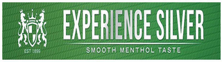 EXPERIENCE SILVER SMOOTH MENTHOL TASTE EST 1899