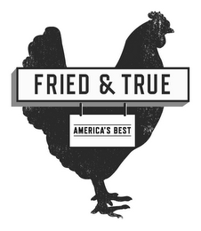 FRIED & TRUE AMERICA'S BEST