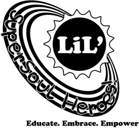 LIL' SUPER SOUL HEROES! EDUCATE. EMBRACE. EMPOWER