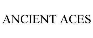 ANCIENT ACES