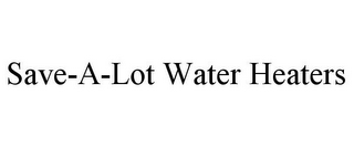 SAVE-A-LOT WATER HEATERS