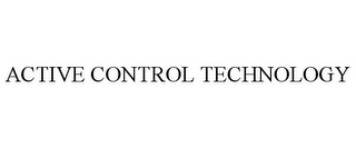 ACTIVE CONTROL TECHNOLOGY