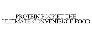 PROTEIN POCKET THE ULTIMATE CONVENIENCE FOOD