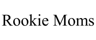 ROOKIE MOMS