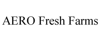 AERO FRESH FARMS