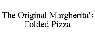 THE ORIGINAL MARGHERITA'S FOLDED PIZZA