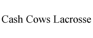 CASH COWS LACROSSE