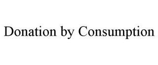 DONATION BY CONSUMPTION