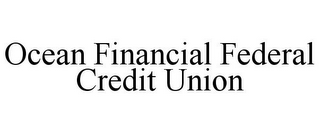 OCEAN FINANCIAL FEDERAL CREDIT UNION