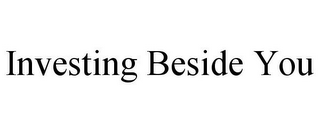 INVESTING BESIDE YOU