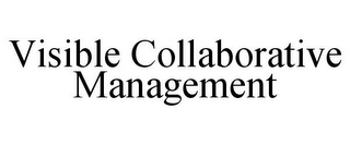 VISIBLE COLLABORATIVE MANAGEMENT