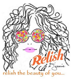 RELISH BY JEANIE RELISH THE BEAUTY OF YOU...