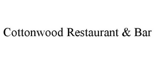 COTTONWOOD RESTAURANT & BAR