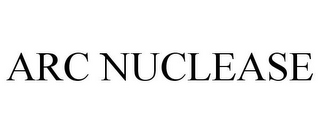 ARC NUCLEASE